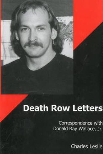 Death Row Letters: Correspondence with Donald Ray Wallace, Jr.