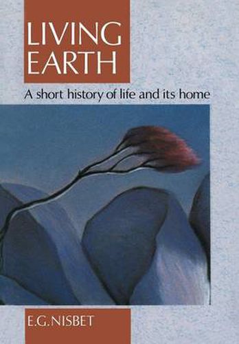 Cover image for Living Earth: A Short History of Life and Its Home