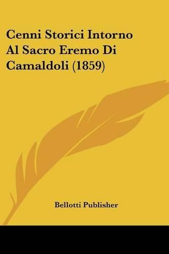 Cover image for Cenni Storici Intorno Al Sacro Eremo Di Camaldoli (1859)