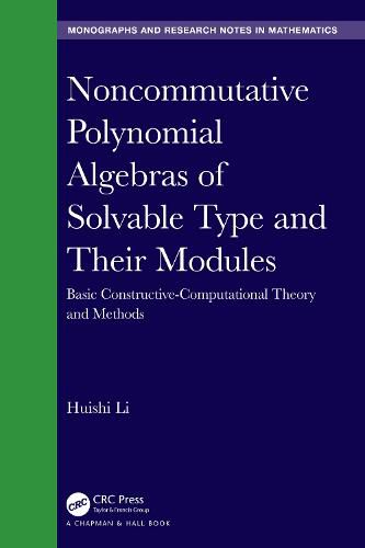 Cover image for Noncommutative Polynomial Algebras of Solvable Type and Their Modules: Basic Constructive-Computational Theory and Methods