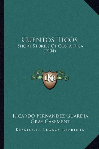 Cuentos Ticos: Short Stories of Costa Rica (1904)