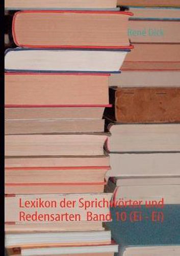 Cover image for Lexikon der Sprichwoerter und Redensarten Band 10 (Ei - Ei)