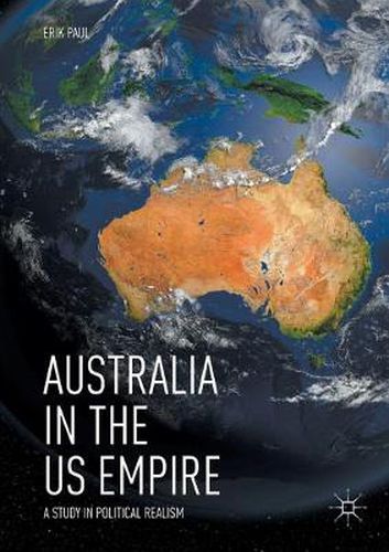 Cover image for Australia in the US Empire: A Study in Political Realism