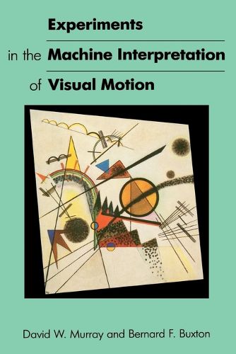 Cover image for Experiments in the Machine Interpretation of Visual Motion