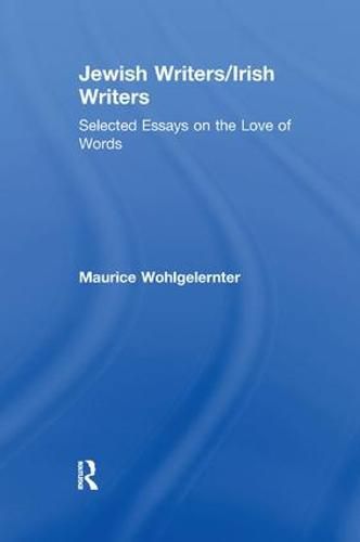 Cover image for Jewish Writers/Irish Writers: Selected Essays on the Love of Words