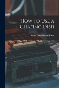 Cover image for How to Use a Chafing Dish
