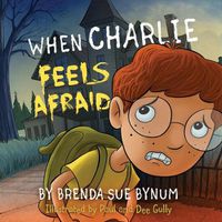Cover image for When Charlie Feels Afraid