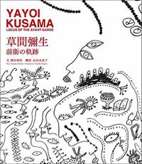 Cover image for Yayoi Kusama Locus of the Avant-Garde