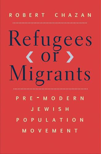 Cover image for Refugees or Migrants: Pre-Modern Jewish Population Movement