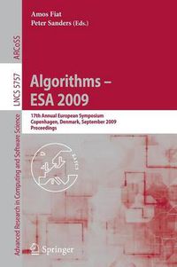 Cover image for Algorithms - ESA 2009: 17th Annual European Symposium, Copenhagen, Denmark, September 7-9, Proceedings