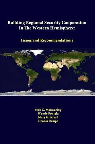 Building Regional Security Cooperation in the Western Hemisphere: Issues and Recommendations