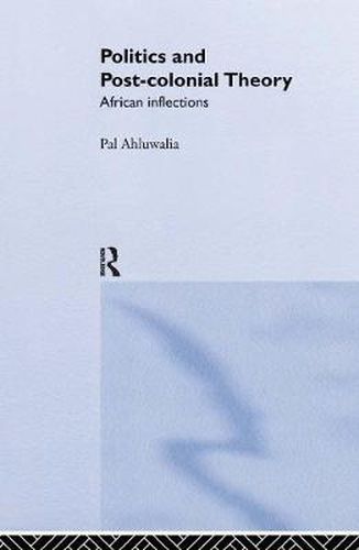 Cover image for Politics and Post-Colonial Theory: African Inflections