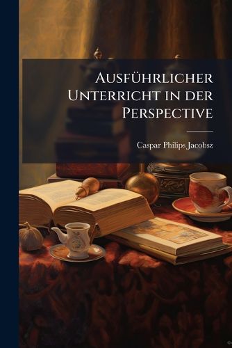 Cover image for Ausfhrlicher Unterricht in Der Perspective