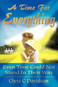 Cover image for A Time for Everything: Even Time Could Not Stand in Their Way