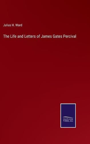 The Life and Letters of James Gates Percival