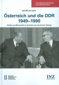 Cover image for Osterreich Und Die Ddr 1949-1990: Politik Und Wirtschaft Im Schatten Der Deutschen Teilung