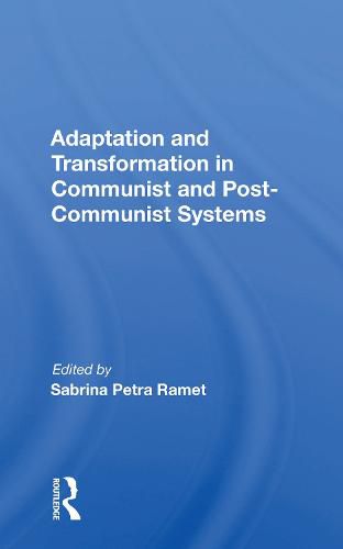 Cover image for Adaptation and Transformation in Communist and Post-Communist Systems