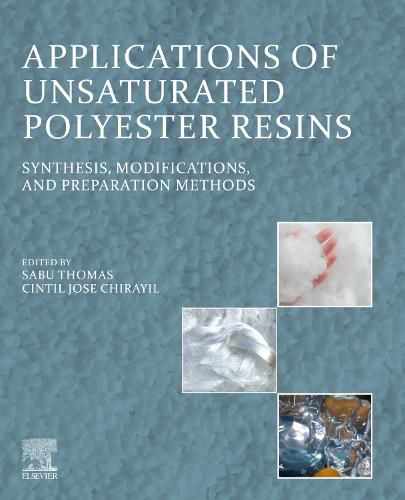 Cover image for Applications of Unsaturated Polyester Resins: Synthesis, Modifications, and Preparation Methods