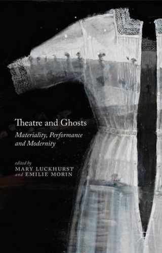 Cover image for Theatre and Ghosts: Materiality, Performance and Modernity