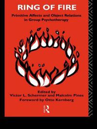 Cover image for Ring of Fire: Primitive affects and object relations in group Psychotherapy