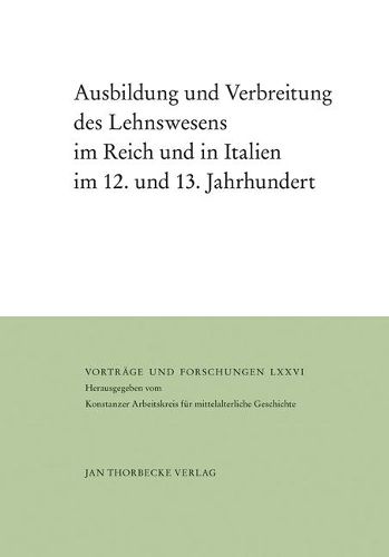 Cover image for Ausbildung Und Verbreitung Des Lehnswesens Im Reich Und in Italien Im 12. Und 13. Jahrhundert