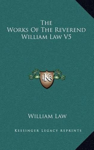 The Works of the Reverend William Law V5