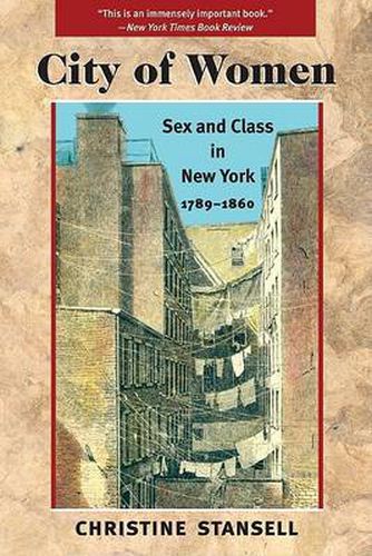 Cover image for City of Women: Sex and Class in New York, 1789-1860