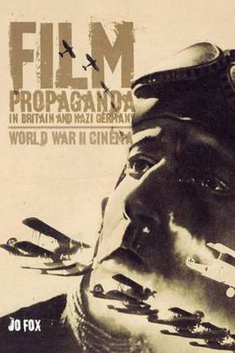 Cover image for Film Propaganda in Britain and Nazi Germany: World War II Cinema