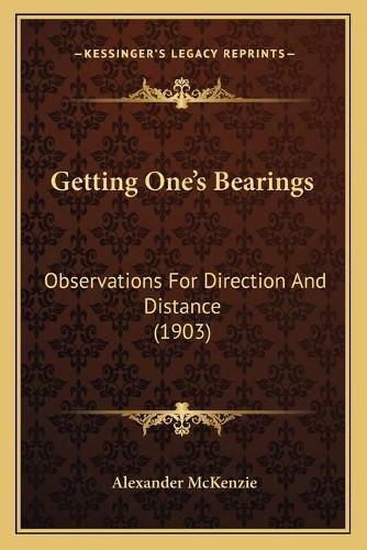 Cover image for Getting Oneacentsa -A Centss Bearings: Observations for Direction and Distance (1903)