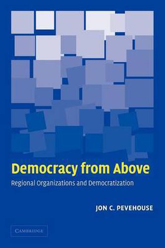 Cover image for Democracy from Above: Regional Organizations and Democratization