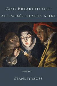 Cover image for God Breaketh Not All Men's Hearts Alike: New & Later Collected Poems