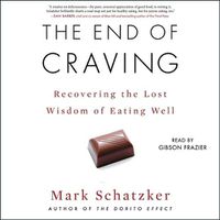 Cover image for The End of Craving: Recovering the Lost Wisdom of Eating Well