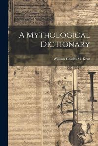 Cover image for A Mythological Dictionary