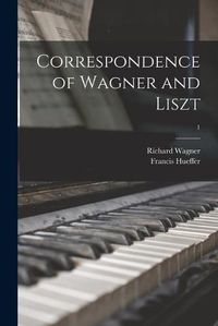 Cover image for Correspondence of Wagner and Liszt; 1