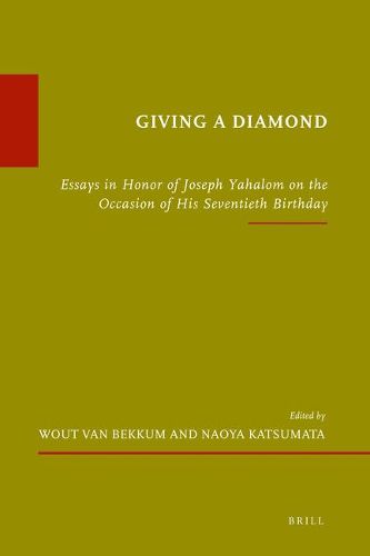 Giving a Diamond: Essays in Honor of Joseph Yahalom on the Occasion of His Seventieth Birthday