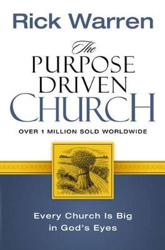 The Purpose Driven Church: Every Church Is Big in God's Eyes