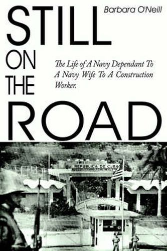 Cover image for Still on the Road: The Life of A Navy Dependant To A Navy Wife To A Construction Worker.