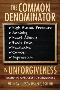 Cover image for The Common Denominator is Unforgiveness: Process to Forgiveness