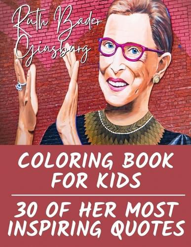 Cover image for Ruth Bader Ginsburg Coloring Book for Kids: 30 of Her Most Inspiring Quotes