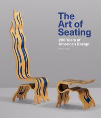 Cover image for The Art of Seating: 200 Years of American Design