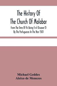 Cover image for The History Of The Church Of Malabar, From The Time Of Its Being First Discover'D By The Portuguezes In The Year 1501