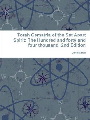 Cover image for Torah Gematria of the Set Apart Spirit: The Hundred and forty and four thousand 2nd Edition