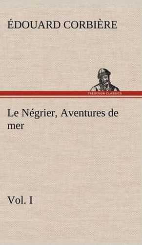 Le Negrier, Vol. I Aventures de mer