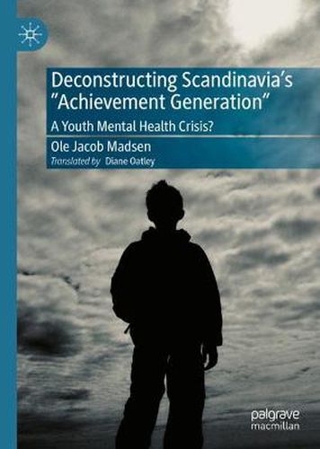 Cover image for Deconstructing Scandinavia's  Achievement Generation: A Youth Mental Health Crisis?