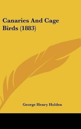 Cover image for Canaries and Cage Birds (1883)