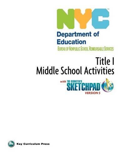 Cover image for NYC Title 1 Middle School Activities with the Geometer's Sketchpad V5