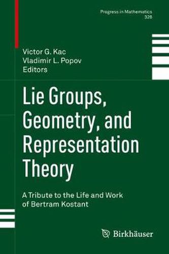 Lie Groups, Geometry, and Representation Theory: A Tribute to the Life and Work of Bertram Kostant