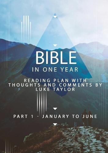 Bible in one year - Part 1, January to June - reading plan with thoughts and comments by Luke Taylor