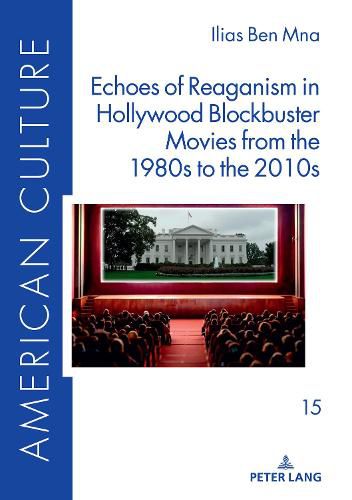 Cover image for Echoes of Reaganism in Hollywood Blockbuster Movies from the 1980s to the 2010s