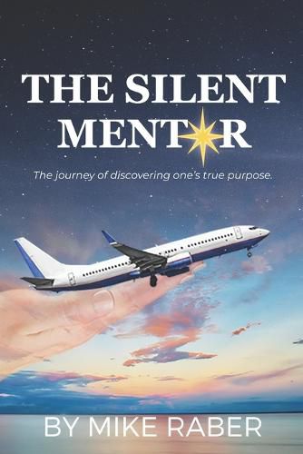 Cover image for The Silent Mentor: The journey of discovering one's true purpose